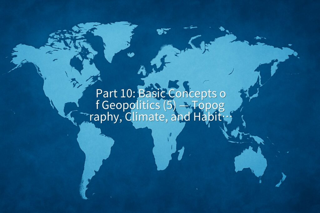 Part basic concepts of geopolitics topography climate and habitable areas geopolitics for beginners geo title